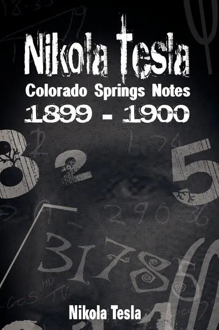 Nikola Tesla: Colorado Springs Notes, 1899-1900 - Hardcover