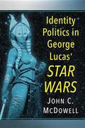 Identity Politics in George Lucas' Star Wars - Paperback