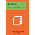 Prologue to Appeasement: A Study in French Foreign Policy - Paperback