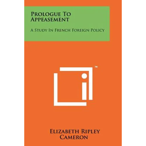 Prologue to Appeasement: A Study in French Foreign Policy - Paperback