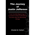 The Journey of Justin Jefferson: From Humble Beginnings in Louisiana to Record-Breaking Success with the Minnesota Vikings - Paperback