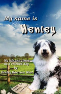 My Name Is Henley: My Life and Times as a Rescued Dog - Paperback