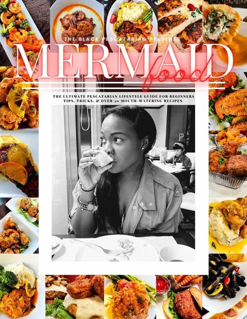Mermaid Food: The Black Pescatarian Presents Mermaid Food - Paperback