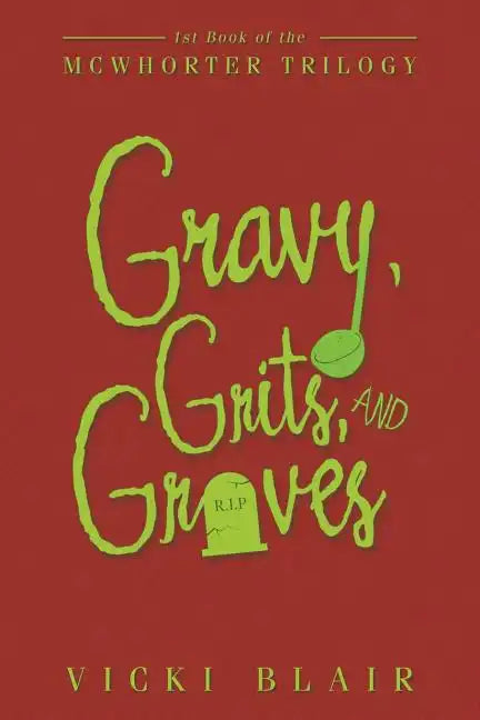 Gravy, Grits, and Graves: 1St Book of the Mcwhorter Trilogy - Paperback