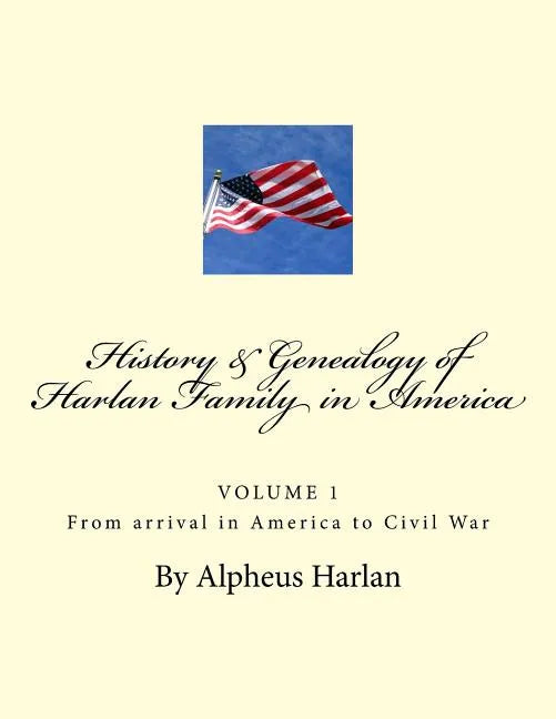 HISTORY AND GENEALOGY of the Harlan Family: PARTICULARLY Descendants in America - Paperback