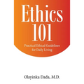 Ethics 101: Practical Ethical Guidelines for Daily Living - Paperback