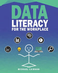 Data Literacy for the Workplace - Paperback