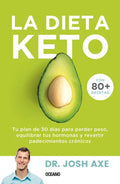 La Dieta Keto: Tu Plan de 30 Días Para Perder Peso, Equilibrar Tus Hormonas Y Revertir Padecimientos Crónicos - Paperback