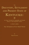 The Discovery, Settlement and Present State of Kentucke: And an Essay Towards the Topography, and Natural History of That Important Country - Paperback