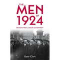 The Men of 1924: Britain's First Labour Government - Hardcover
