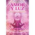 Amor Y Luz: Mi Pase a La Ascensión - Paperback