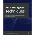 Antivirus Bypass Techniques: Learn practical techniques and tactics to combat, bypass, and evade antivirus software - Paperback