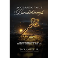 Accessing Your Breakthrough - Paperback