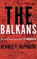 The Balkans: From Constantinople to Communism - Hardcover