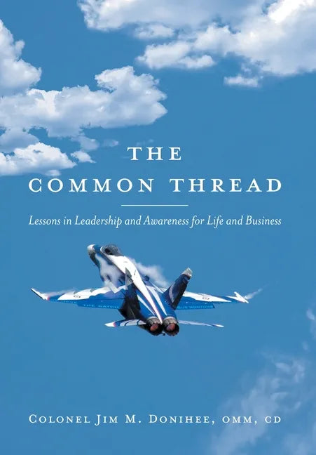 The Common Thread: Lessons in Leadership and Awareness for Life and Business - Hardcover
