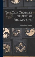 The Old Charges of British Freemasons - Hardcover