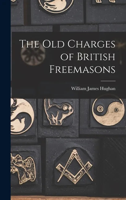 The Old Charges of British Freemasons - Hardcover