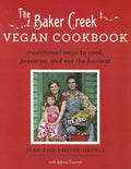 Baker Creek Vegan Cookbook: Traditional Ways to Cook, Preserve, and Eat the Harvest - Paperback
