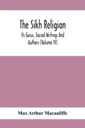 The Sikh Religion, Its Gurus, Sacred Writings And Authors (Volume Iv) - Paperback