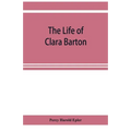 The life of Clara Barton - Paperback