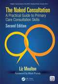 The Naked Consultation: A Practical Guide to Primary Care Consultation Skills, Second Edition - Paperback
