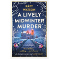 A Lively Midwinter Murder: A Gripping Cosy Mystery to Curl Up with This Christmas - Hardcover