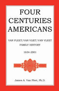Four Centuries Americans: Van Fleet/Van Vliet/Van Vleet Family History, 1634-2001 - Paperback