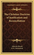 The Christian Doctrine of Justification and Reconciliation - Hardcover