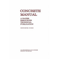 Concrete Manual: A Manual for the Control of Concrete Construction (A Water Resources Technical Publication series, Eighth edition) - Paperback