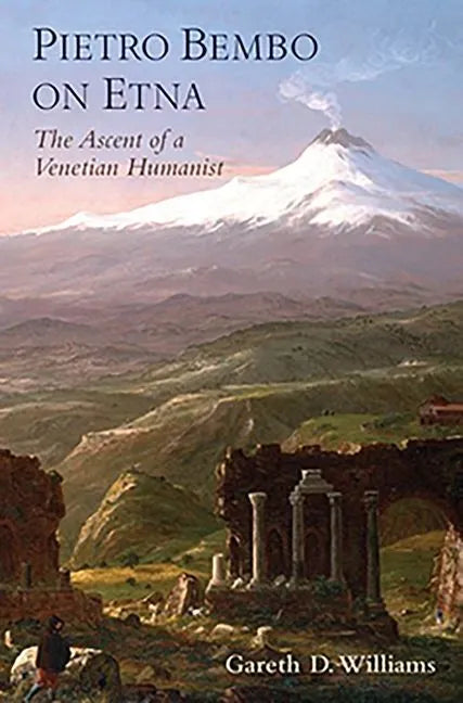Pietro Bembo on Etna: The Ascent of a Venetian Humanist - Paperback