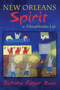 New Orleans Spirit: a Tchoupitoulas Life - Paperback