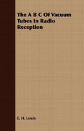 The A B C Of Vacuum Tubes In Radio Reception - Paperback