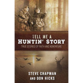 Tell Me a Huntin' Story: True Stories of Faith and Adventure - Paperback