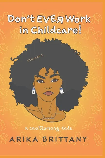Don't Ever Work In Childcare!: a cautionary tale - Paperback