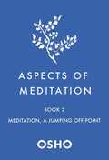 Aspects of Meditation Book 2: Meditation, a Jumping Off Point - Paperback