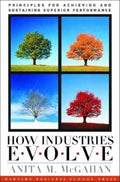 How Industries Evolve: Principles for Achieving and Sustaining Superior Performance - Hardcover