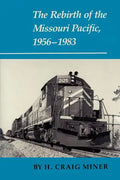 The Rebirth of the Missouri Pacific, 1956-1983 - Paperback