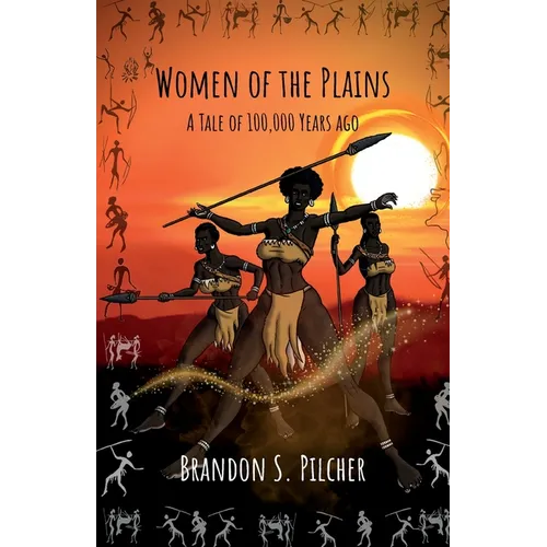 Women of the Plains: A Tale of 100,000 Years Ago - Paperback