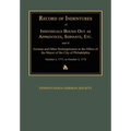 Record of Indentures of Individuals Bound Out as Apprentices, Servants, Etc., and of German and Other Redemptioners in the Office of the Mayor of the - Paperback