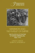 Mammon and the Pursuit of Empire: The Political Economy of British Imperialism, 1860 1912 - Paperback