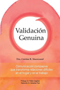 Validación Genuina: Comunicación compasiva que transforma relaciones difíciles en el hogar y en el trabajo - Paperback