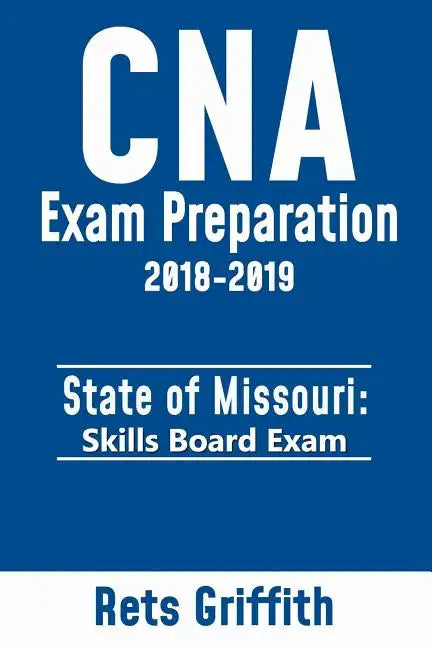CNA Exam preparation 2018-2019: State of MISSOURI skills board exam: CNA Exam review - Paperback