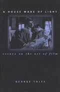 A House Made of Light: Essays on the Art of Film - Paperback