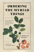 Ordering the Myriad Things: From Traditional Knowledge to Scientific Botany in China - Paperback