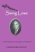 Swing Lowe: A Family's Dedication To Preserving Music in The Magic City - Paperback