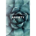 Journey Through Anxiety: A Journal - Paperback