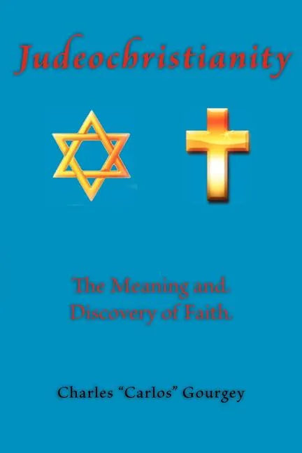 Judeochristianity: The Meaning and Discovery of Faith - Paperback