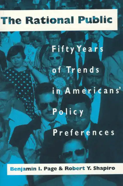 The Rational Public: Fifty Years of Trends in Americans' Policy Preferences - Paperback
