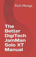 The Better DigiTech JamMan Solo XT Manual - Paperback