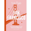 Date Night: San Francisco: 50 Creative, Budget-Friendly Dates for the Golden City - Hardcover
